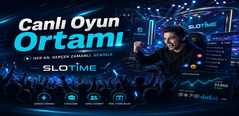 Slotime Canlı Oyun ve Gerçek Zamanlı Deneyim